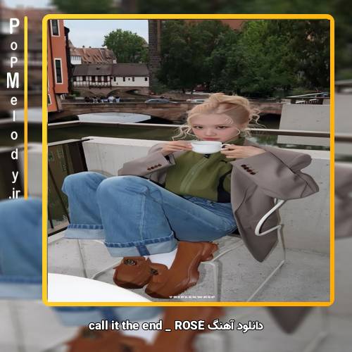 دانلود آهنگ ROSÈ call it the end